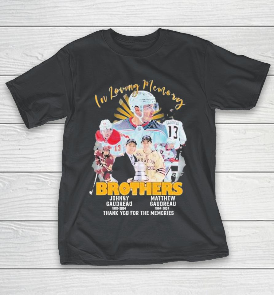 In Loving Memory Brothers Johnny Gaudreau 1993-2024 And Matthew Gaudreau 1994-2024 Thank You For The Memories Shirts