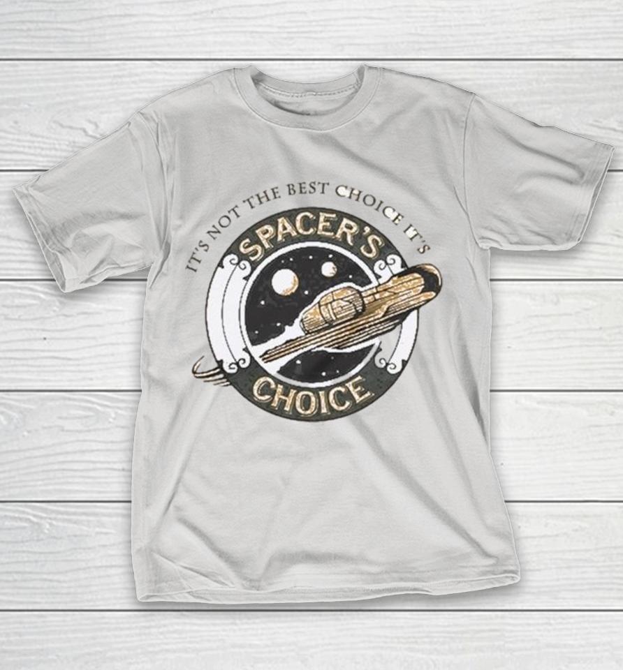 Its Not The Best Choice Its The Outer Worlds Spacers Choice Shirts