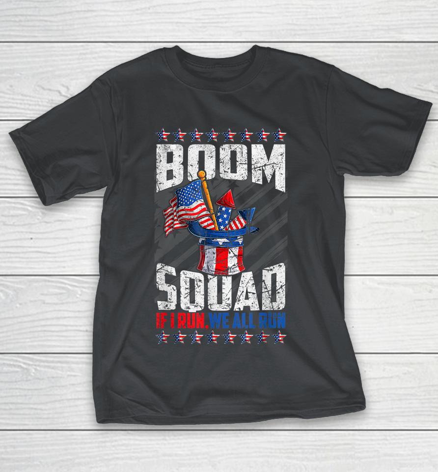 July 4th Fireworks Boom Squad If I Run You Run American Flag Shirts