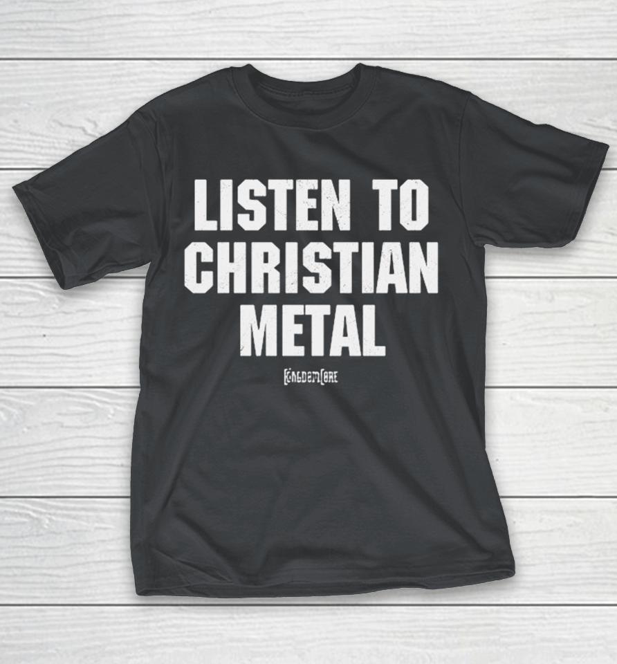 Kingdom Core Listen To Christian Metal Shirts