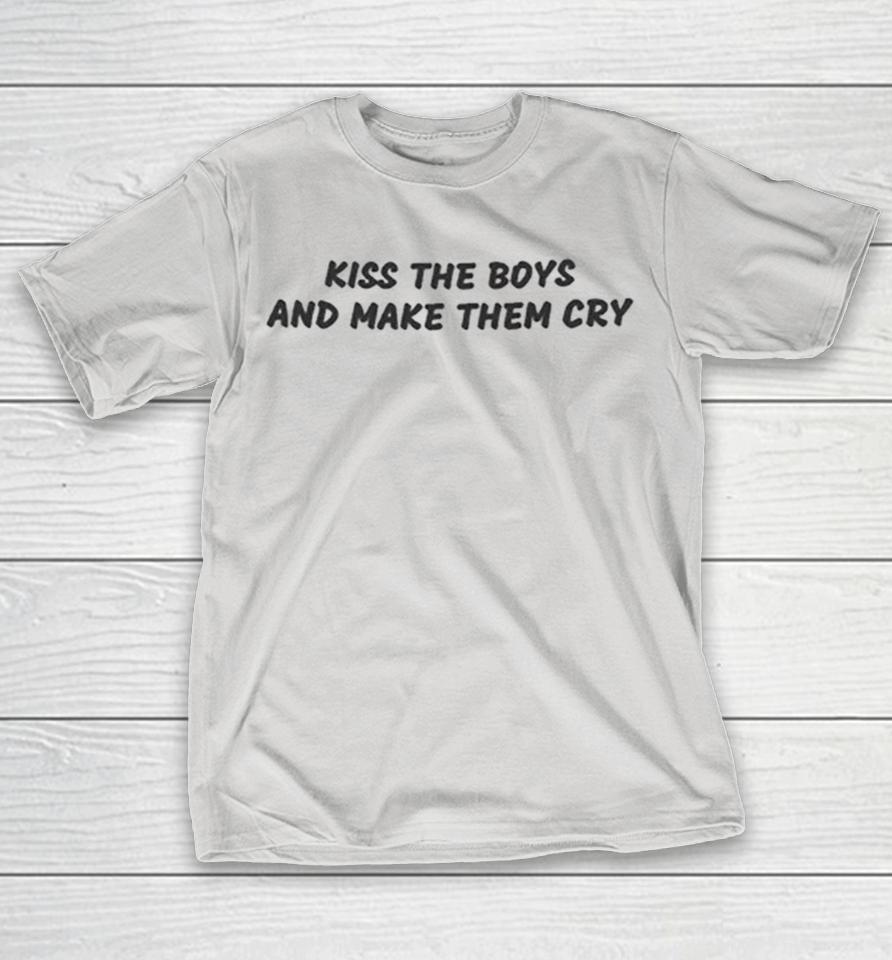 Kiss The Boys And Make Them Cry Shirts