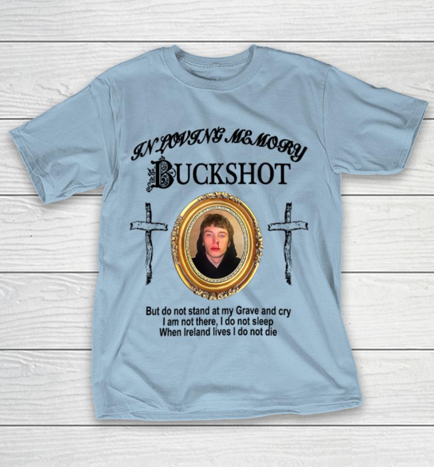 In Loving Memory Buckshot Shirts