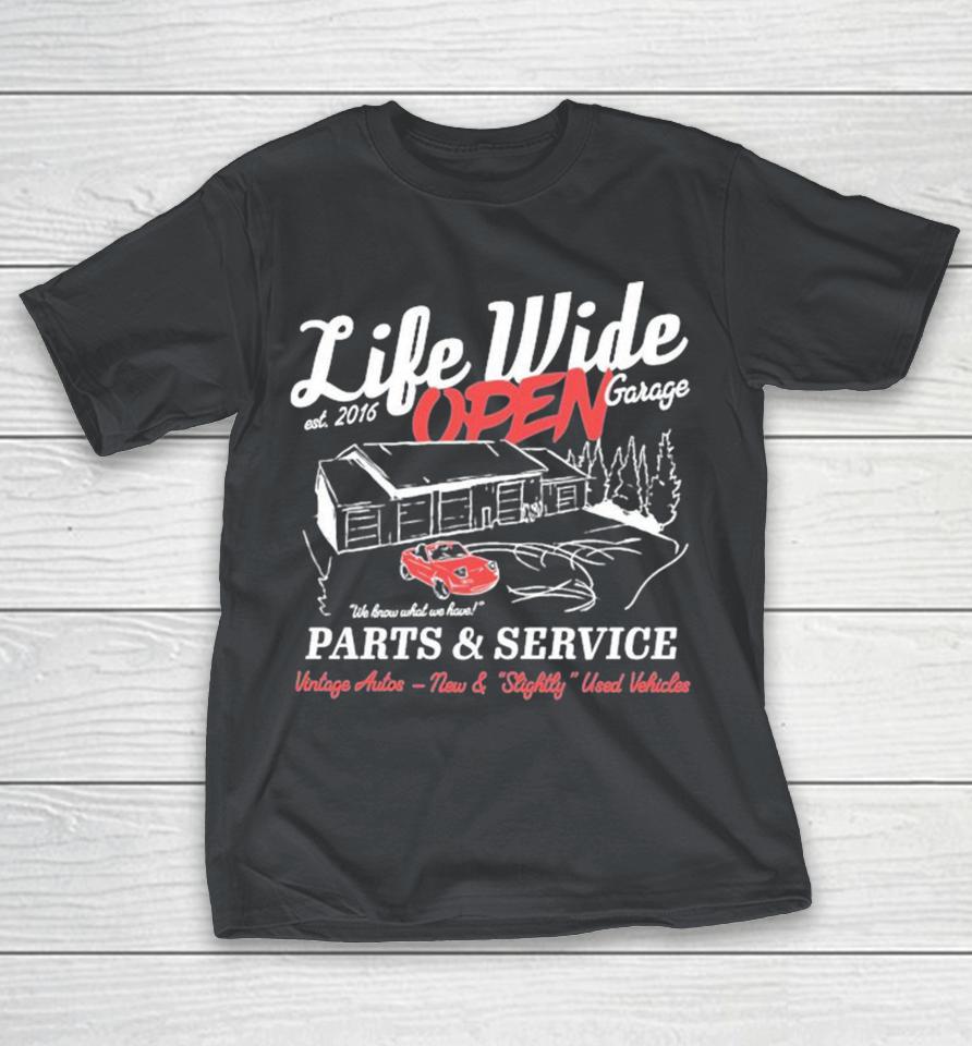 Life Wide Open Open Garage We Know What We Have Parts And Service Vintage Autos New And Slightly Used Vehicles Cboystv Est 2016 Shirts