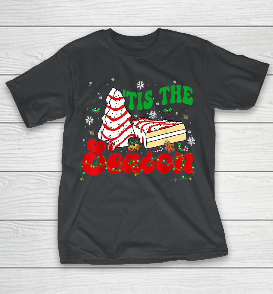 Little Tis' The Season Christmas Tree Cakes Debbie Groovy Shirts