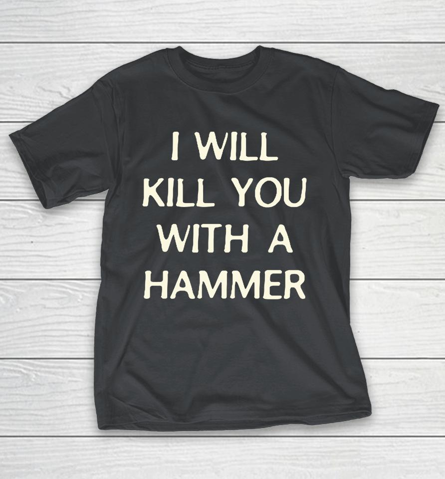 Lucca International I Will Kill You With A Hammer Classic Shirts