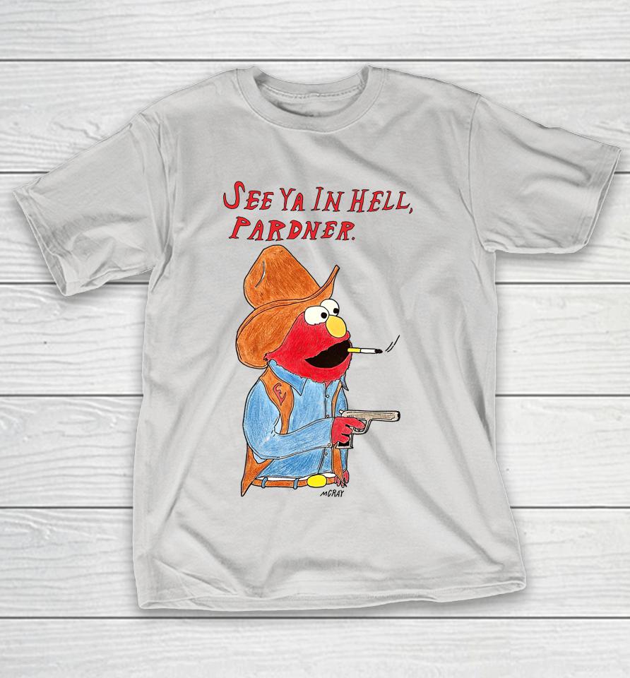 Matt Gray See Ya In Hell Pardner Shirts