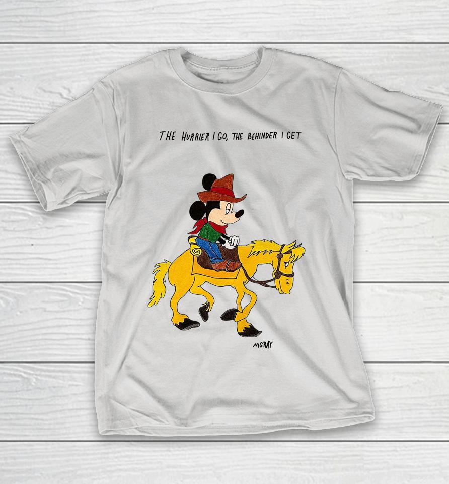 Matt Gray The Hurrier I Go The Behinder I Get Mgray Shirts
