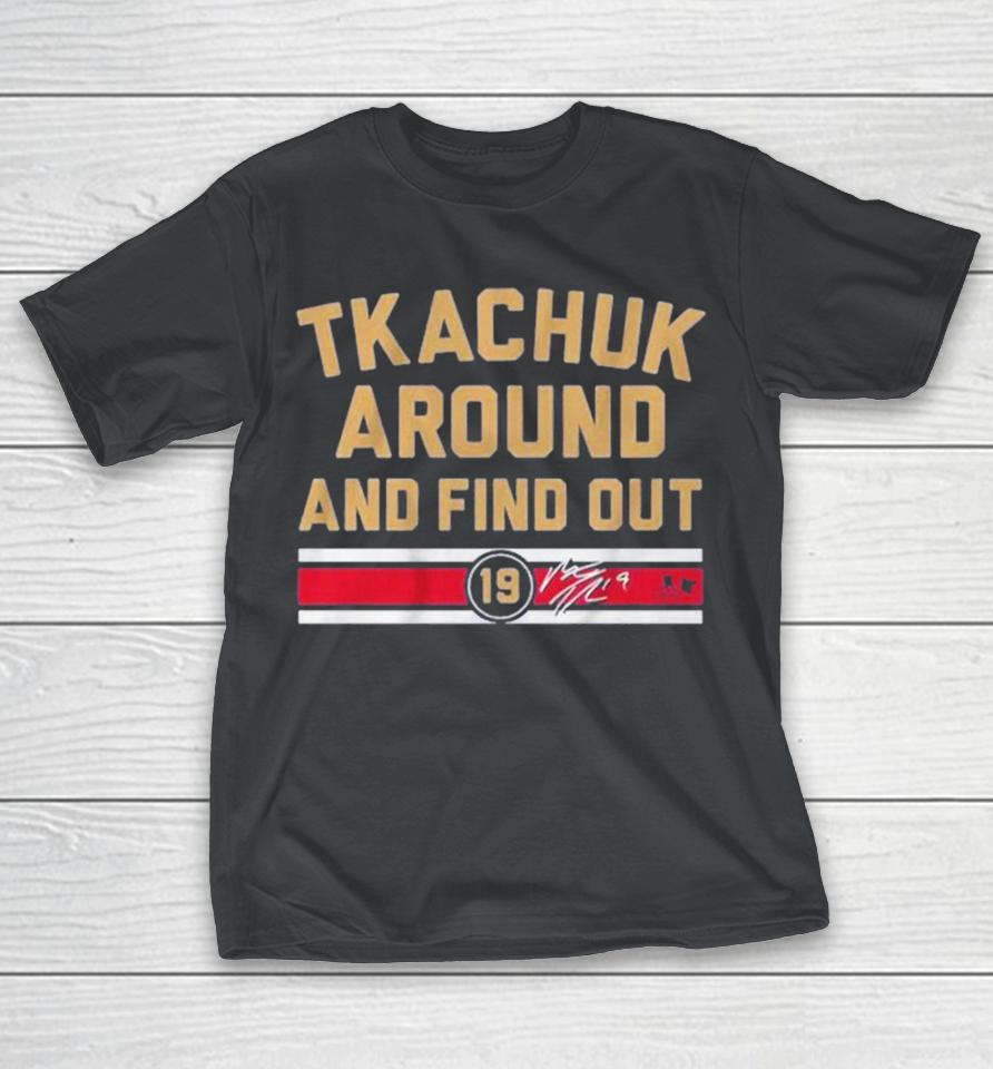 Matthew Tkachuk Around And Find Out Florida Panthers Signature Shirts