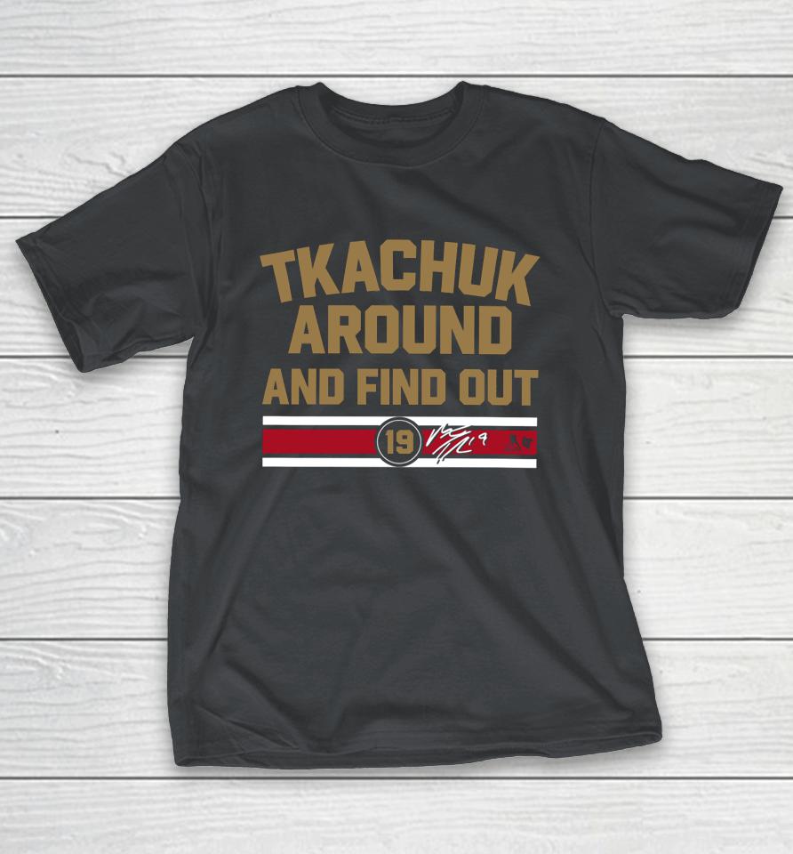 Matthew Tkachuk Around And Find Out Shirt