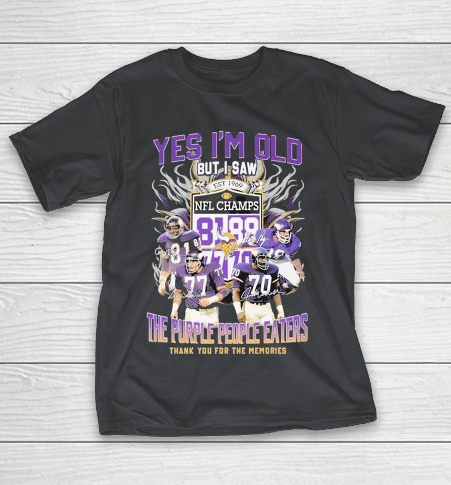 Minnesota Vikings Yes I’m Old But I Saw The Purple People Eaters Thank You For The Memories NFL Champs Signatures Shirts