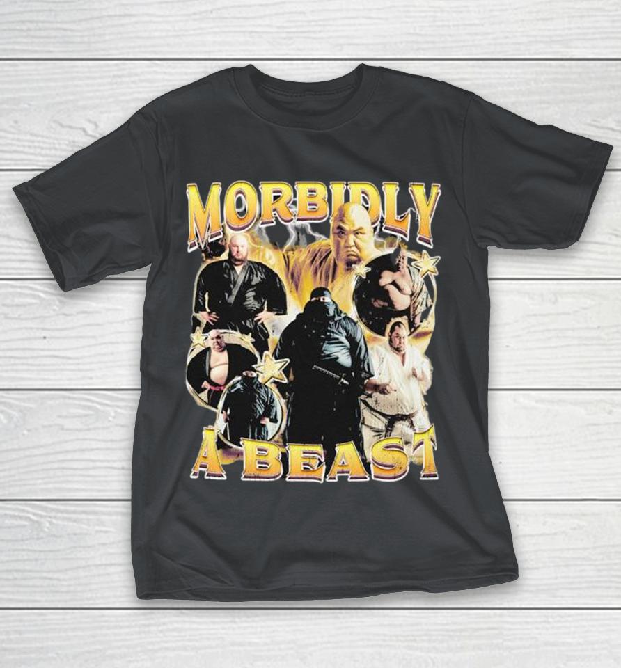 Morbidly A Beast Shirts