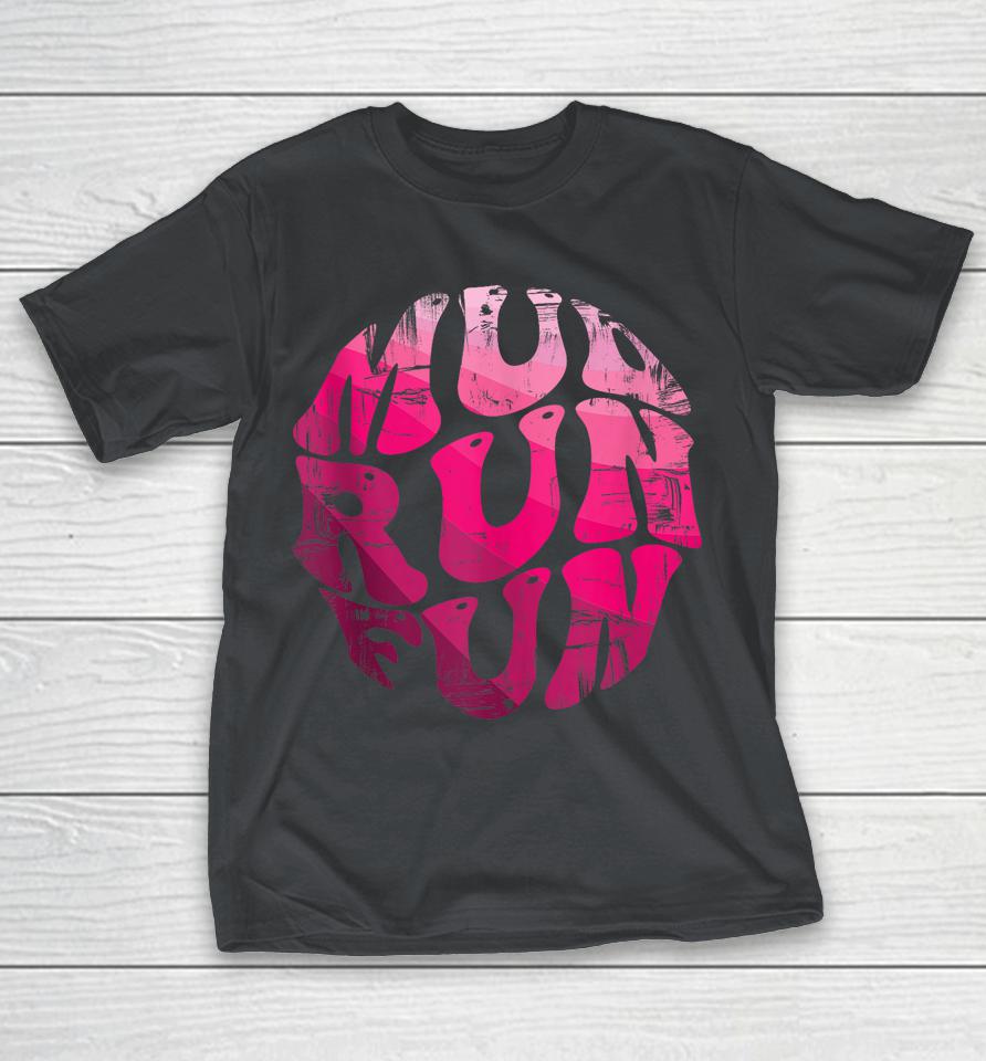 Mud Run Fun Shirts