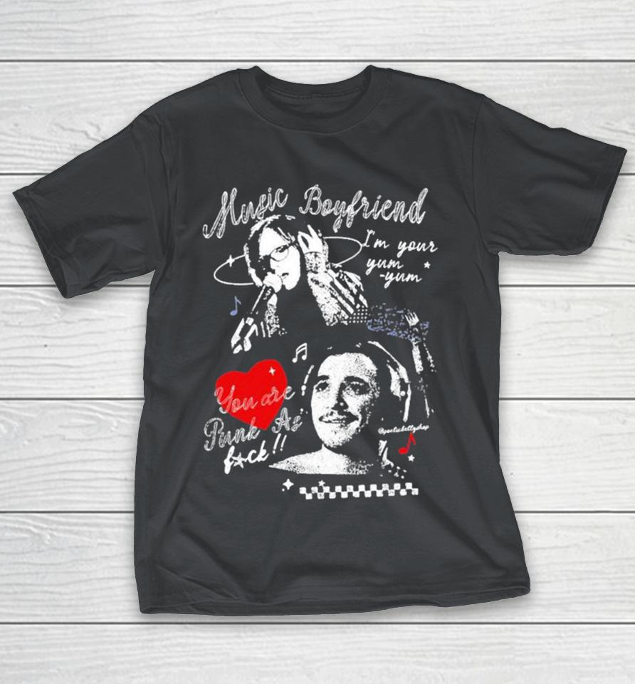 Music Boyfriend I’m Your Yum Yum You Are Punk As Fuck Dia Small Batch Shirts