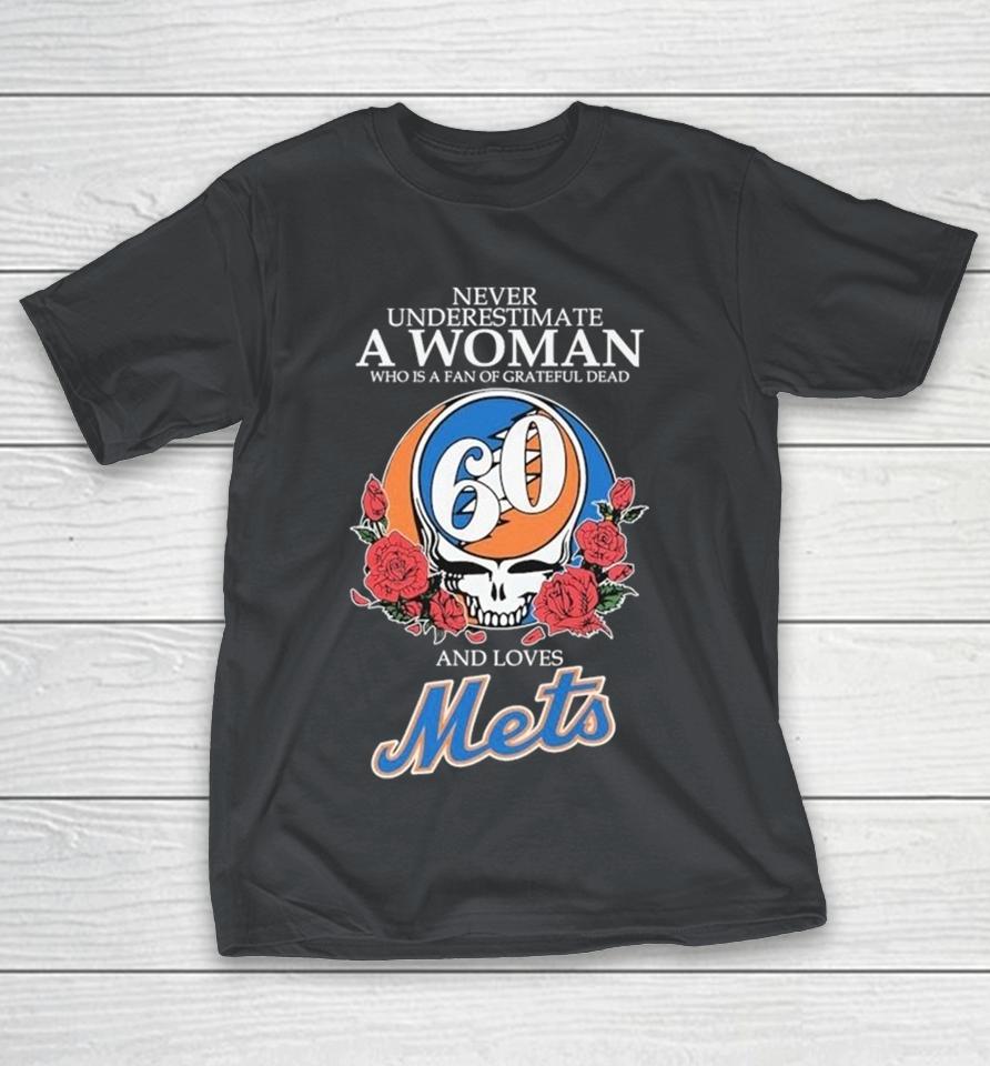 Never Underestimate A Woman Who Is A Fan Of Grateful Dead And Loves New York Mets Shirts