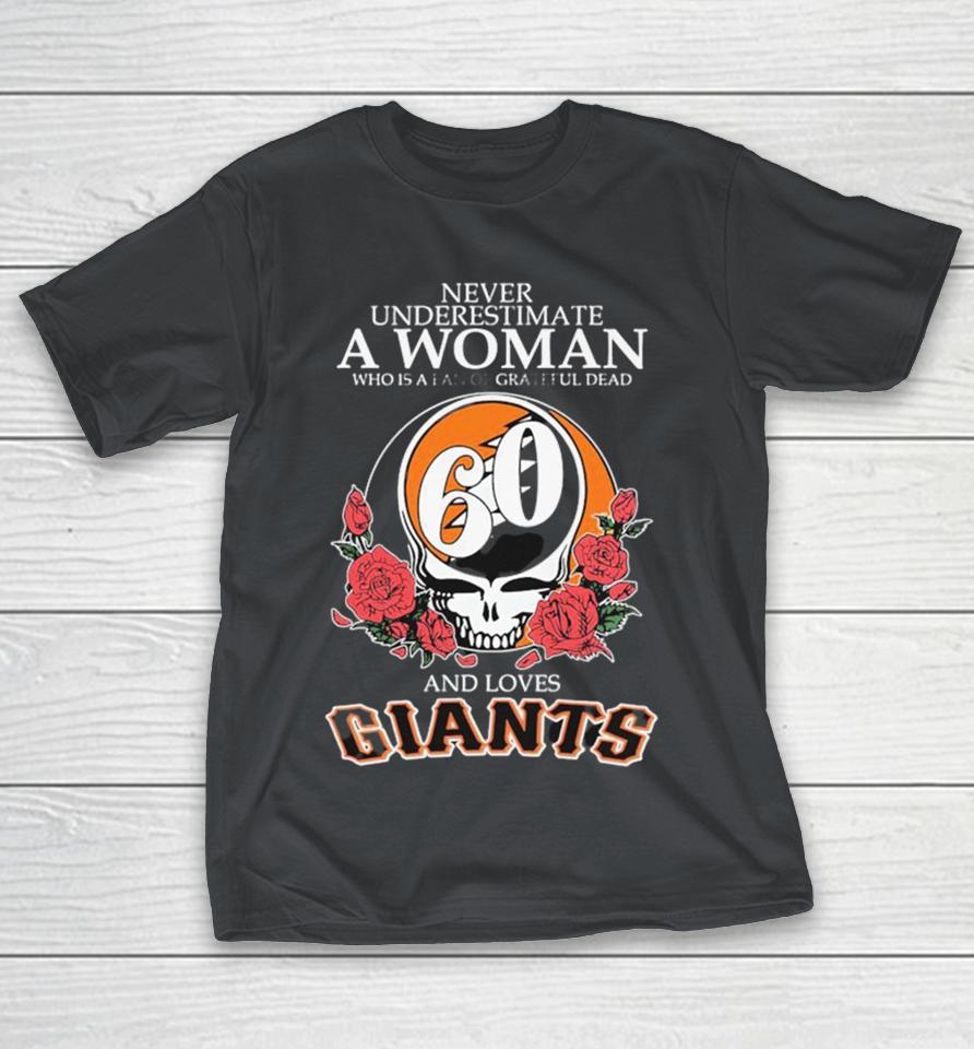 Never Underestimate A Woman Who Is A Fan Of Grateful Dead And Loves San Francisco Giants Shirts