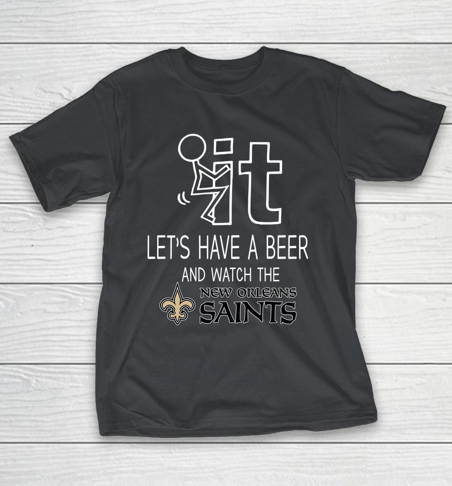 New Orleans Saints Football NFL Let's Have A Beer And Watch Your Team Sports Shirts