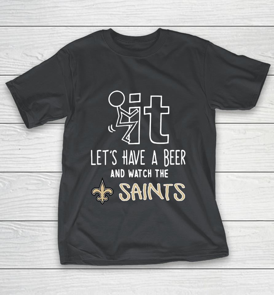 NFL Fuck It Let's Have A Beer And Watch The NEW ORLEANS SANTS Shirts