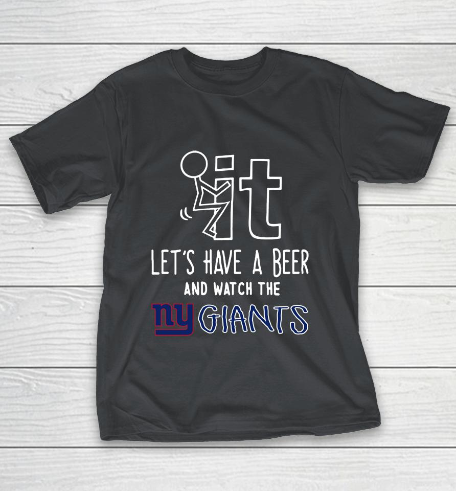 NFL Fuck It Let's Have A Beer And Watch The NEW YORK GIANTS Shirts