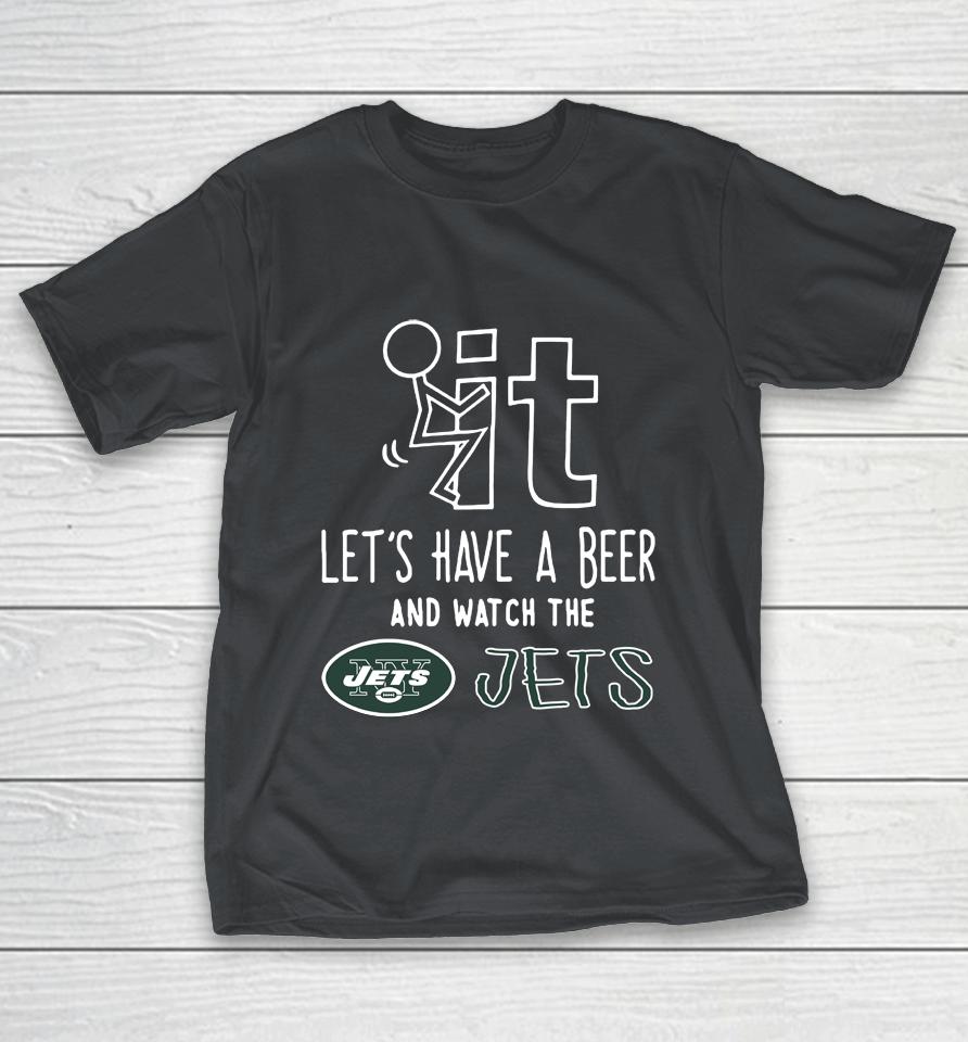 NFL Fuck It Let's Have A Beer And Watch The NEW YORK JETS Shirts