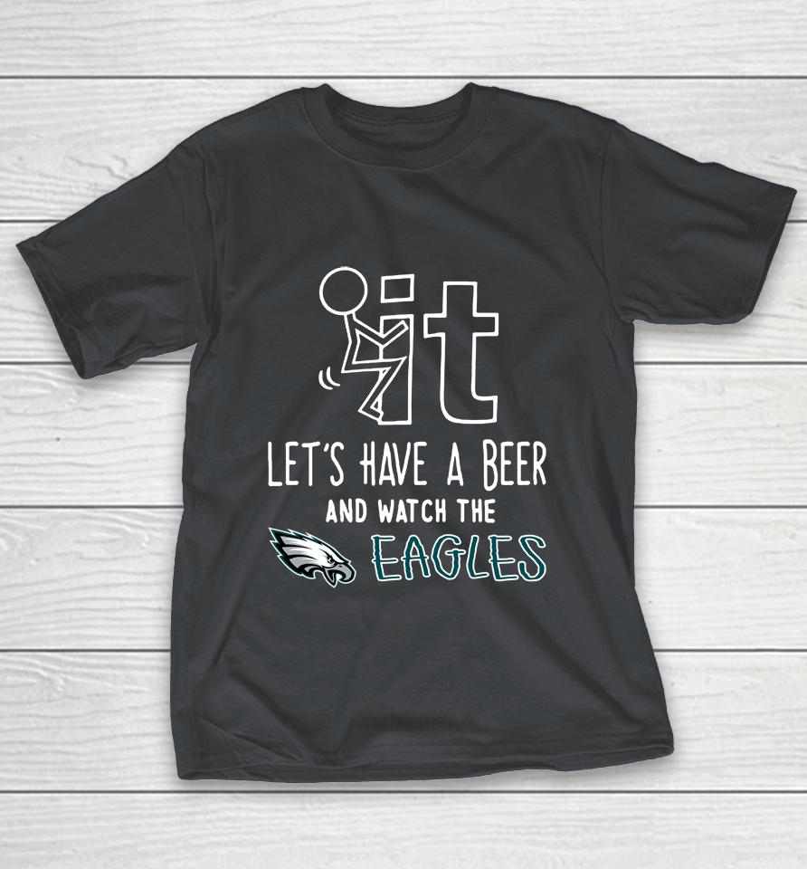 NFL Fuck It Let's Have A Beer And Watch The PHIADELPHIA EAGLES Shirts