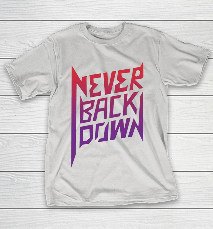 Nick Eh 30 Never Back Down Shirts