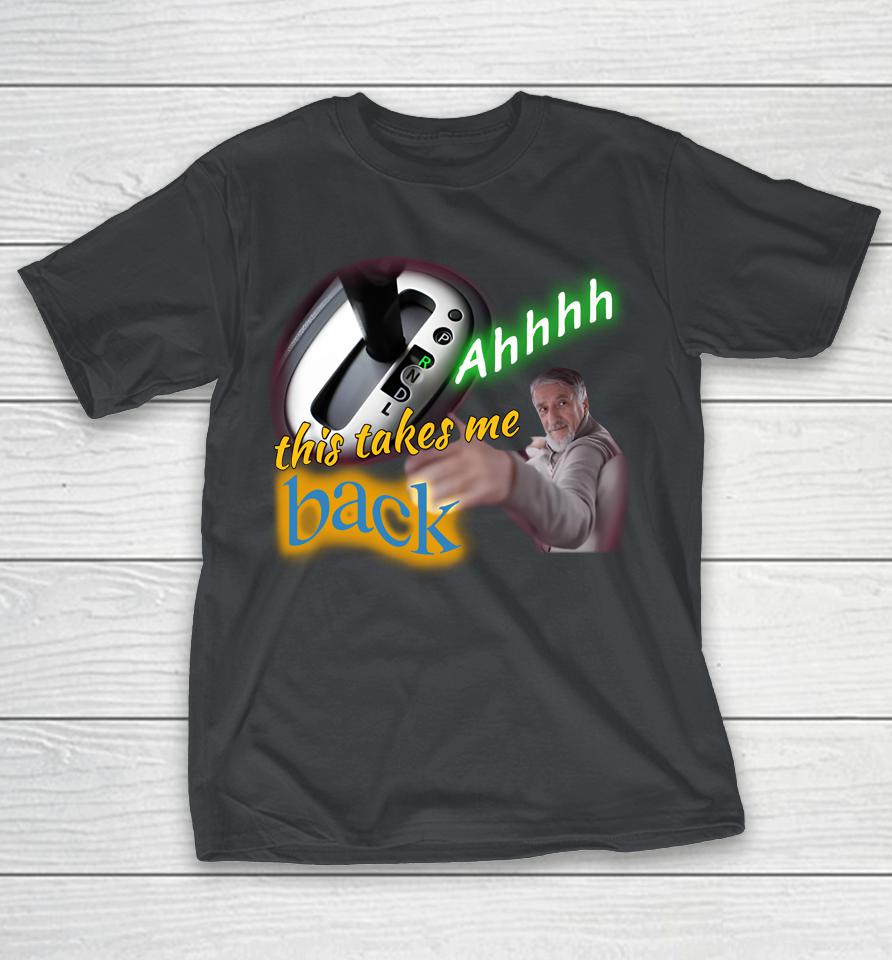 Official Ahhhh This Takes Me Back Meme Shirts
