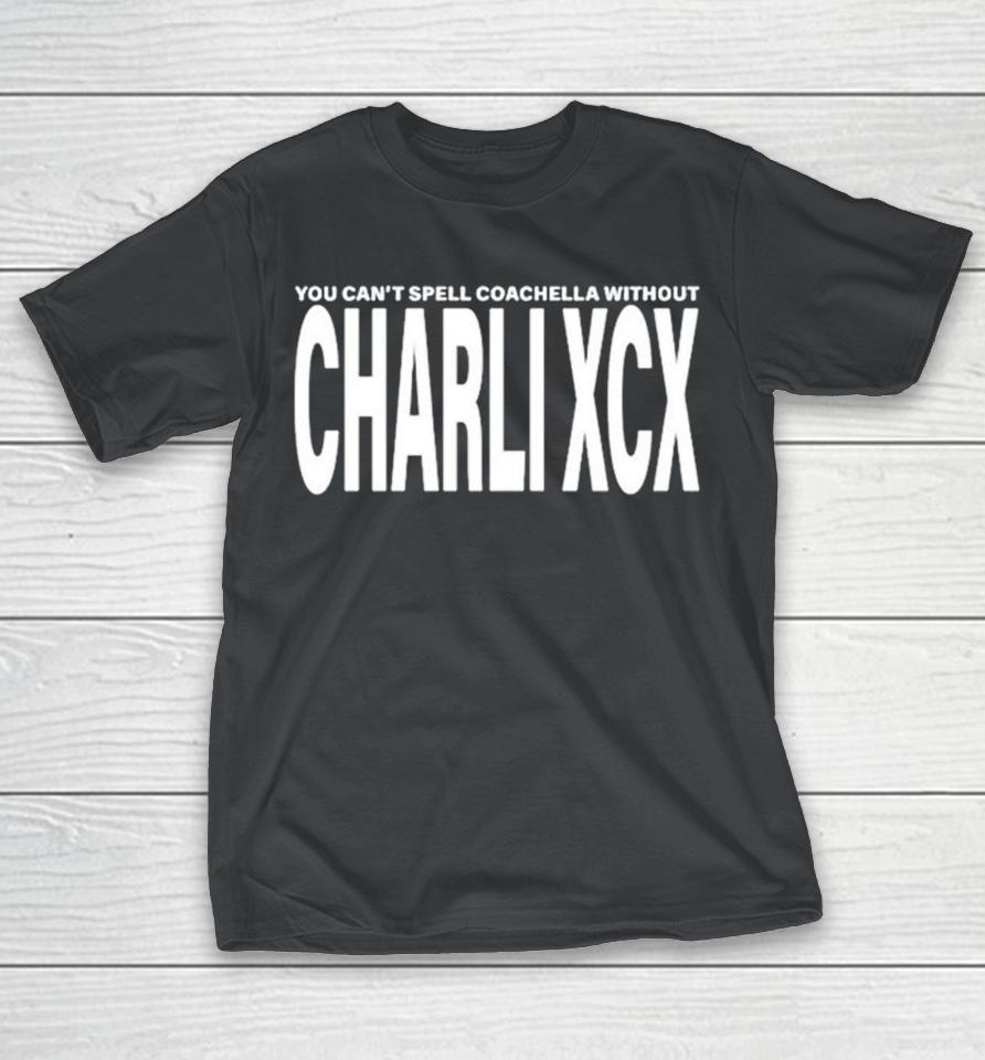 Official Charli XCX You Can’T Spell Coachella Without Shirts