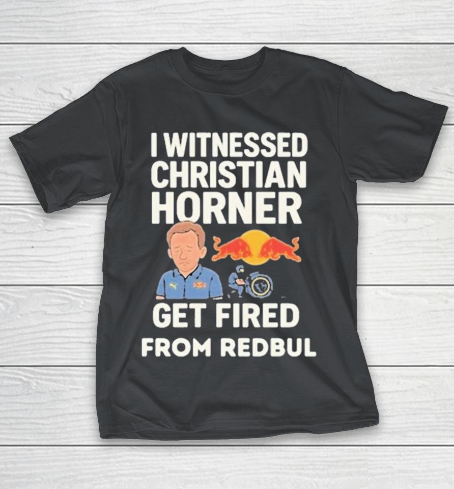 Official Christian Horner I Witnessed Christian Horner Get Fired From Red Bull Shirts
