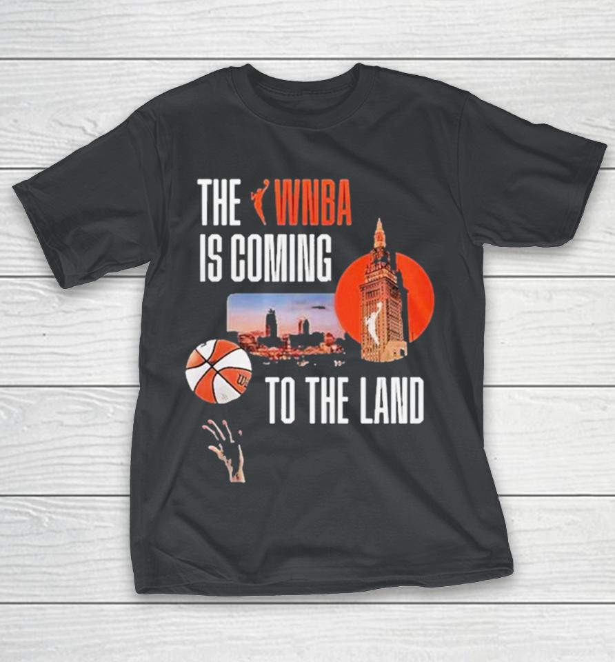 Official Cleveland The WNBA Is Coming To The Land Welcome Shirts