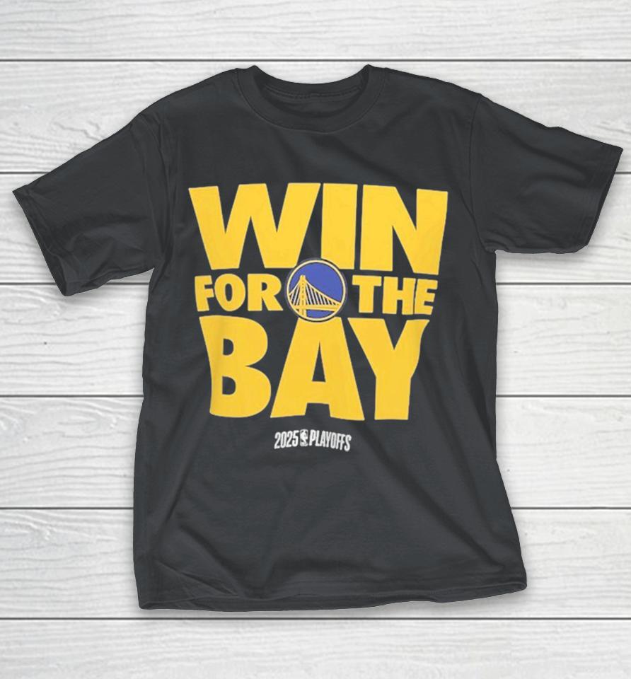 Official Golden State Warriors Win For The Bay 2025 Playoffs NBA Shirts