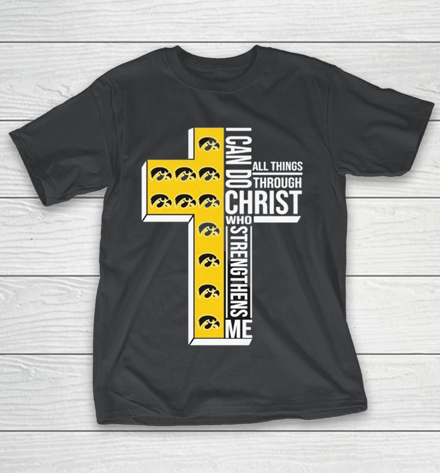 Official Iowa Hawkeyes I Can Do All Things Through Christ All Things Through Who Strengthens Me Shirts