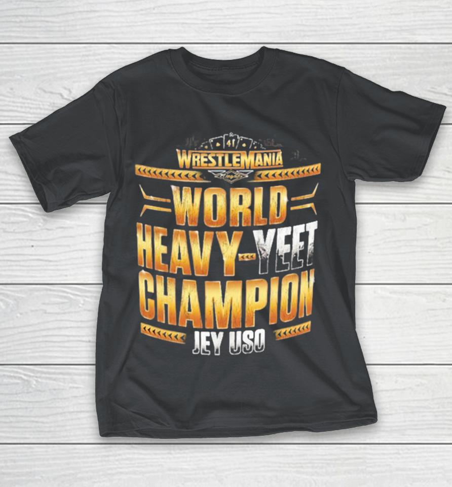 Official Jey Uso World Heavy Yeet Champions WrestleMania 41 Winner Shirts