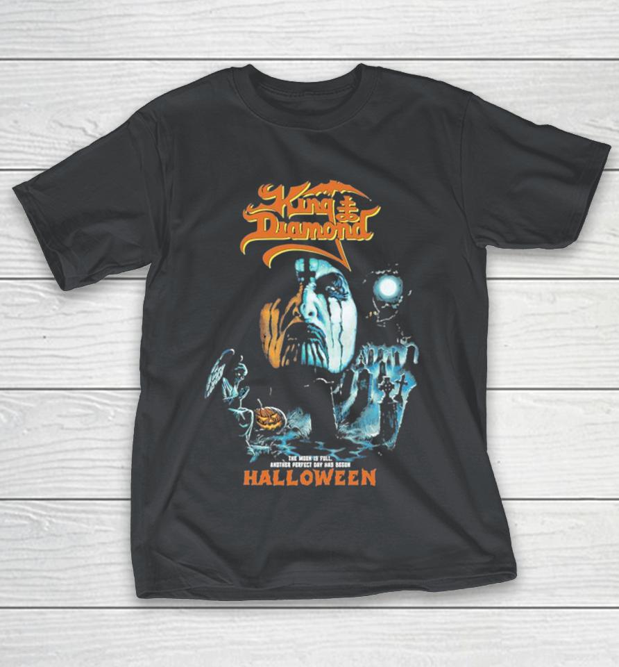 Official King Diamond Halloween The Moon Is Full Another Perfect Day Has Begun Shirts