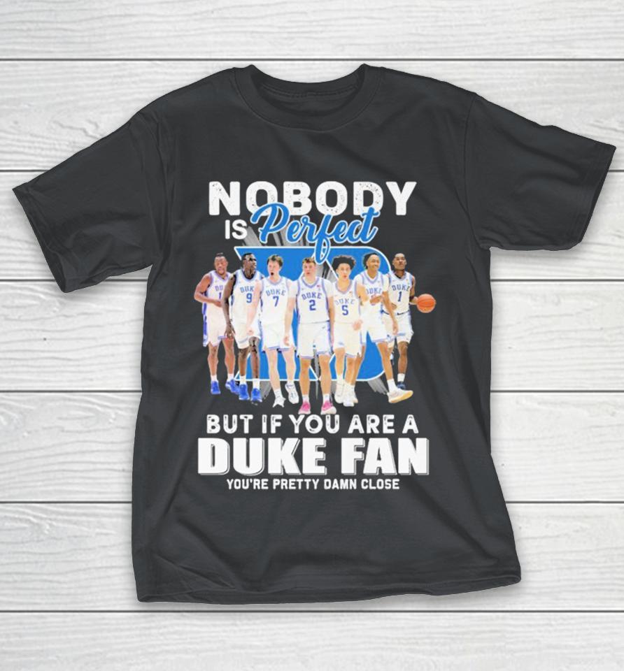 Official Nobody Is Perfect But If You Are A Duke Blue Devils Fan You Are Pretty Damn Close Shirts