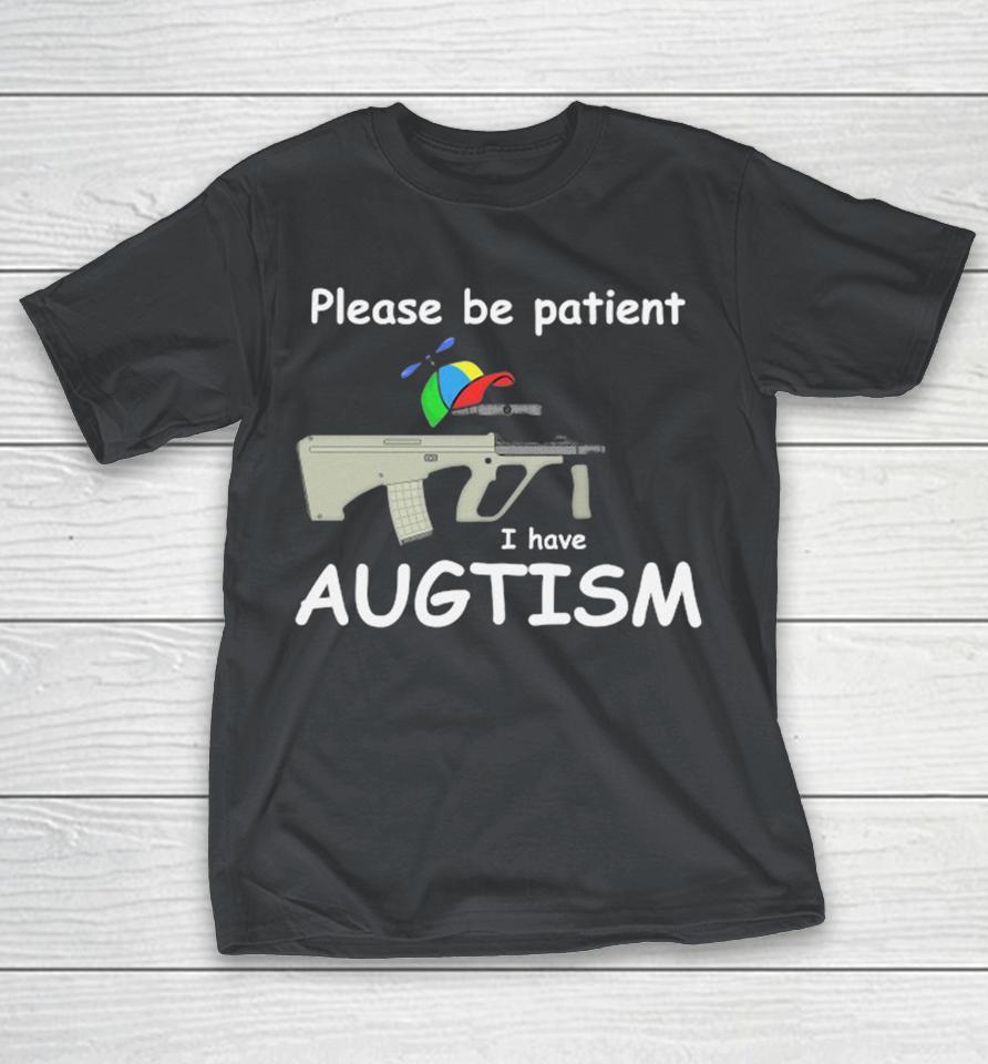 Official Please Be Patient I Have Augtism AUG Cap Shirts