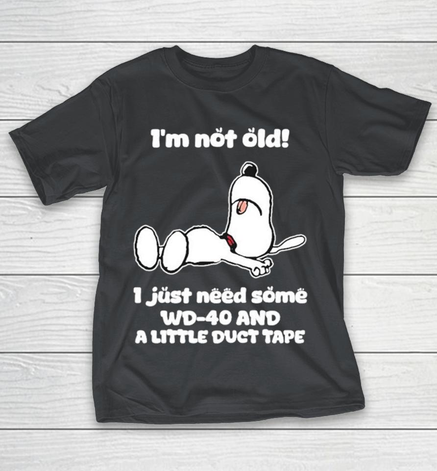 Official Snoopy I’m Not Old I Just Need Some WD-40 And A Little Duct Tape Shirts