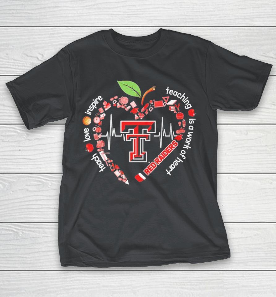 Official Texas Tech Red Raiders Teach Love Inspire Teaching Is A Work Of Heart Apple Shirts