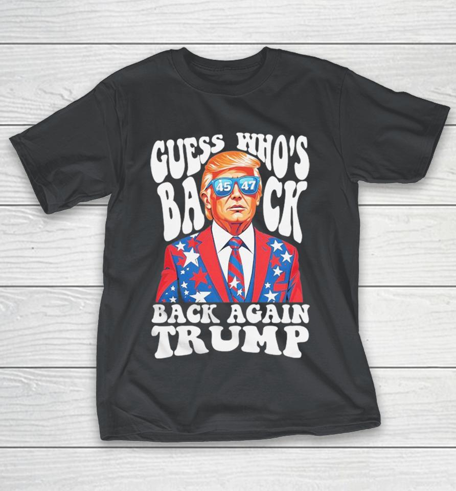 Official Trump Guess Who’s Back Again 45 47 Shirts