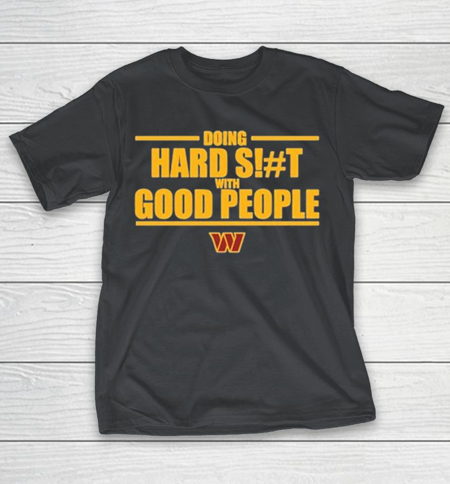Official Washington Commanders Doing Hard Shit With Good People Shirts