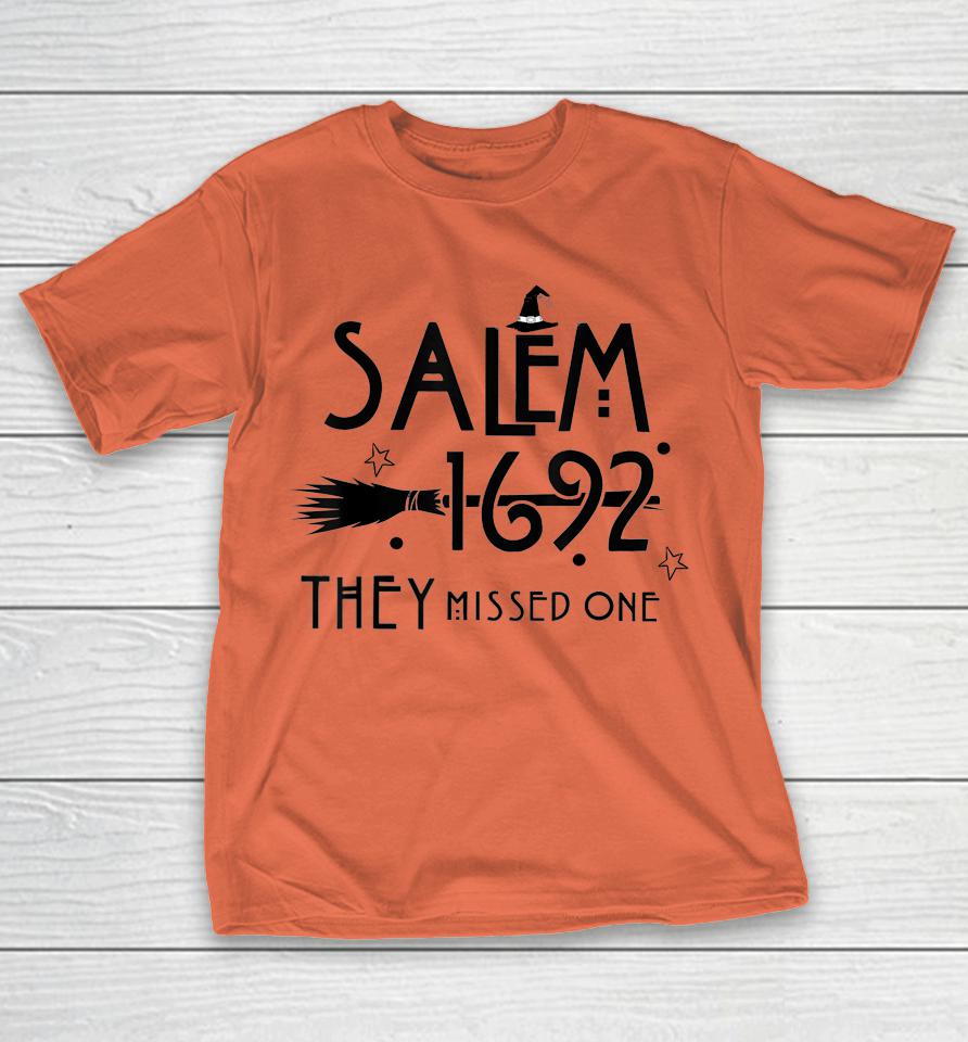 Salem 1692 They Missed One Witch Halloween Shirts