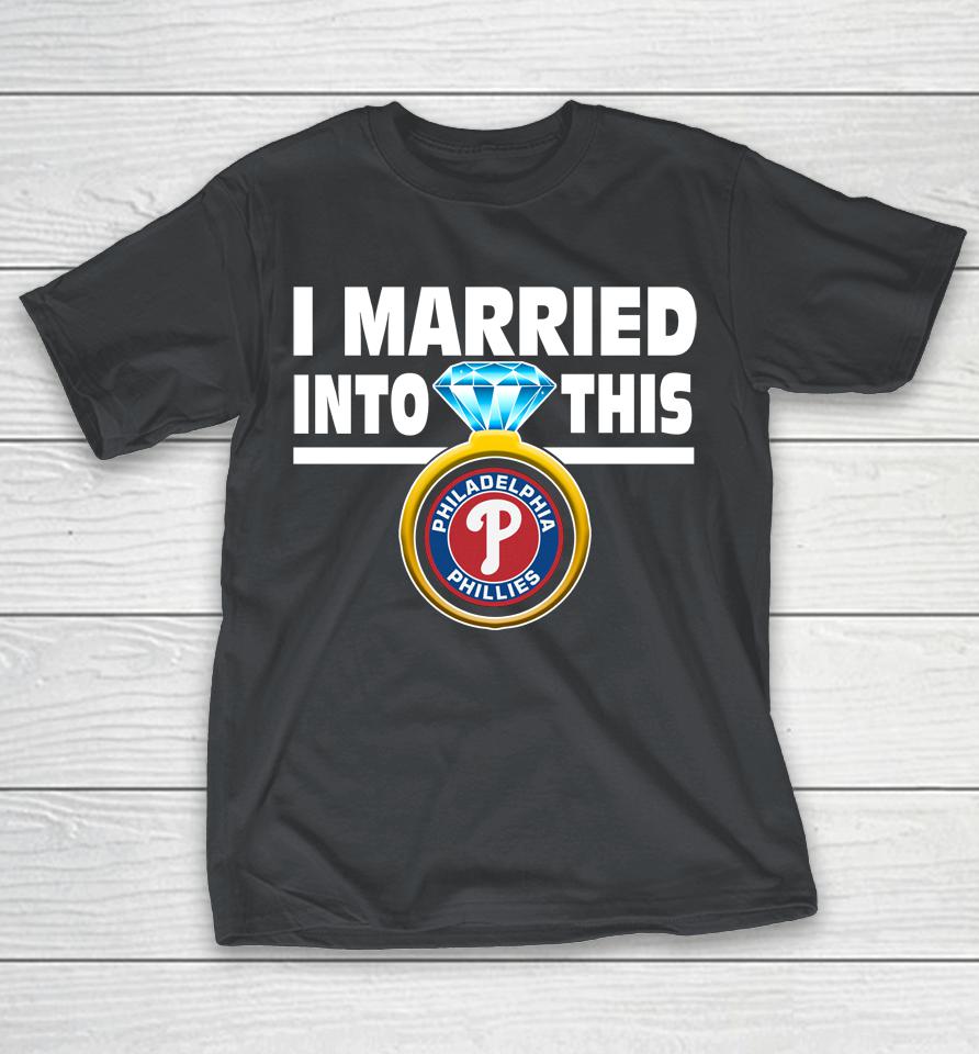 Philadelphia Phillies MLB Baseball I Married Into This My Team Sports