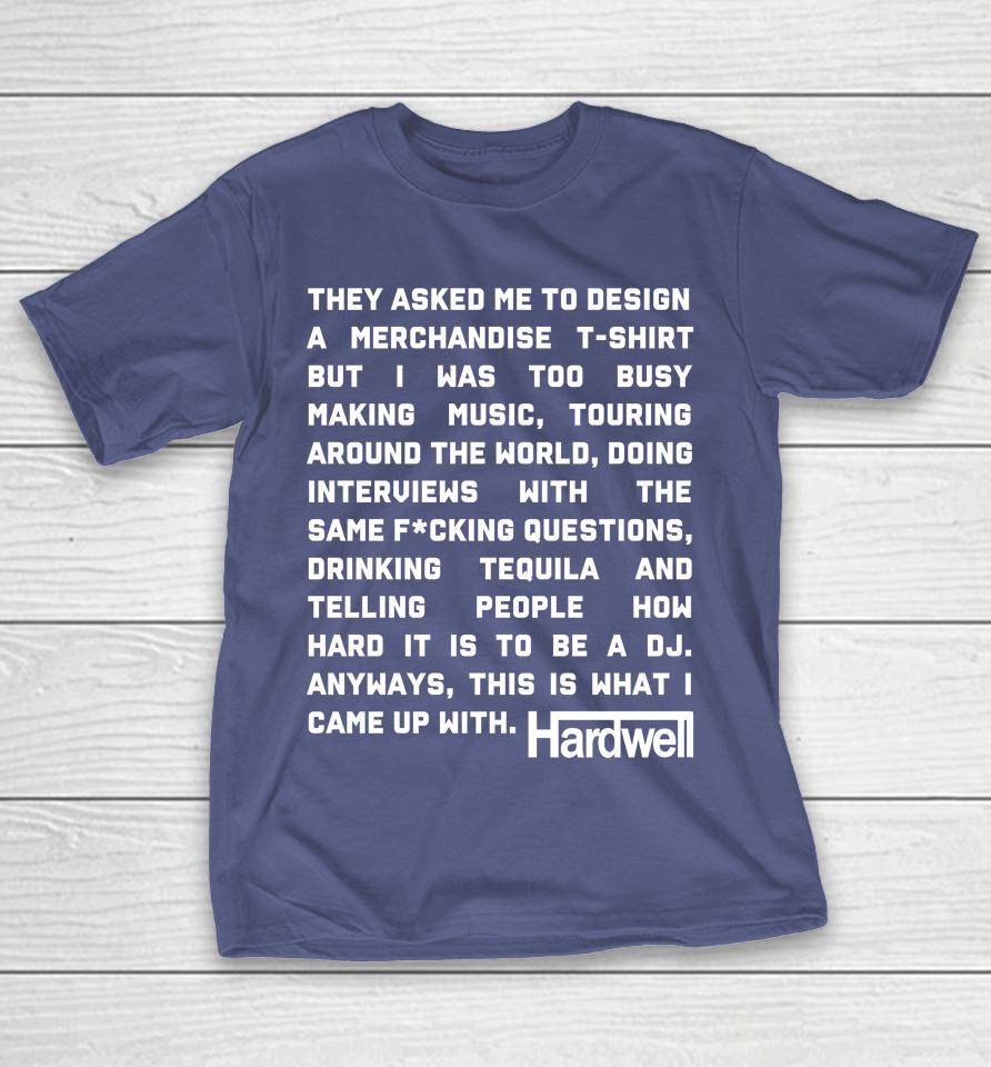 Hardwell They Asked Me To Design A Merchandise But I Was Too Busy Making Music Shirts