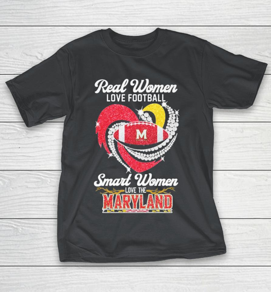 Real Women Love Football Smart Women Love The Maryland Terrapins Diamond Heart Shirts