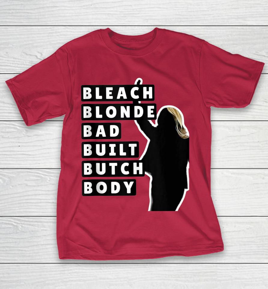 Bleach Blonde Bad Built Butch Body Shirts