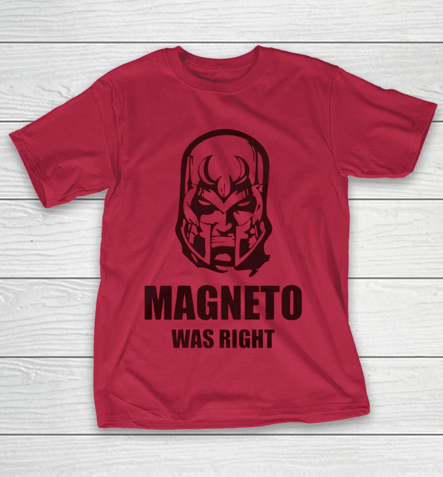Magneto Was Right Shirts