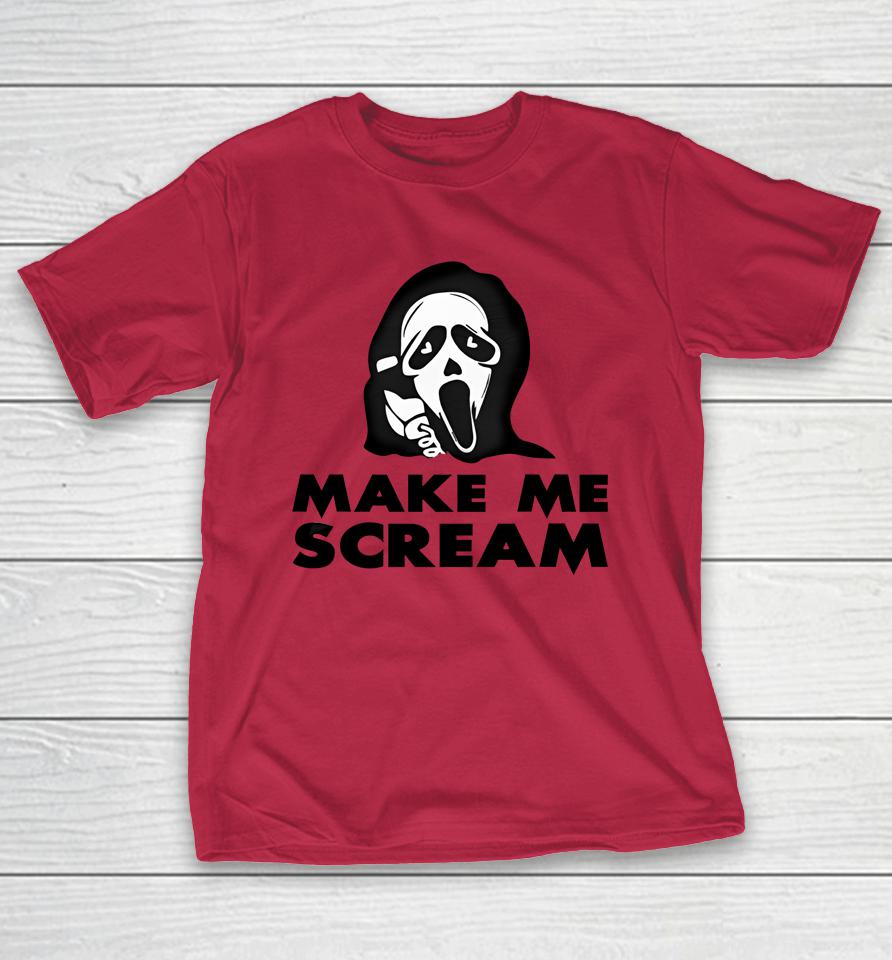 Self Proclaimed Make Me Scream Shirts