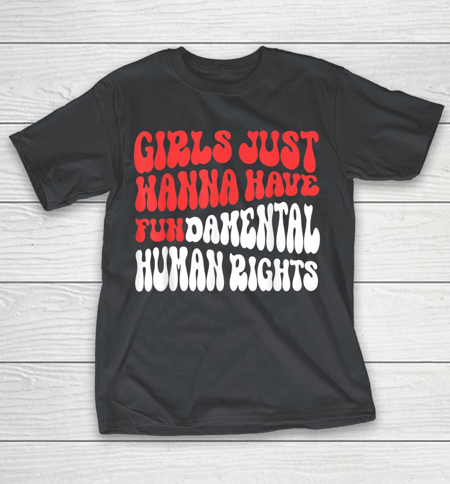 Rights Girls Fundamental Feminist Women Girls Want To Have Shirts