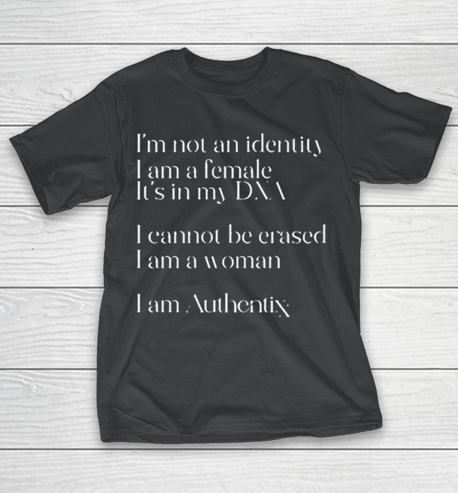 Riley Gaines I’m Not An Identity I Am A Female It’s In My Dna I Cannot Be Erased I Am A Woman I Am Authentix Shirts