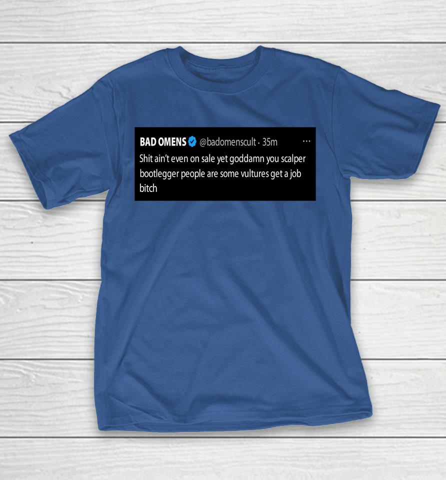 Bad Omens Shit Ain't Even On Sale Yet Goddamn You Scalper Bootlegger Shirts