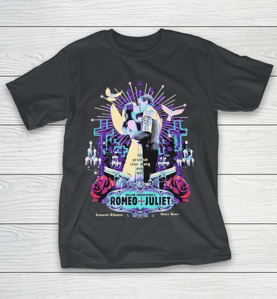 Romeo Juliet William Shakes Peare’s My Only Love The Greatest Love Story Ever Told Shirts